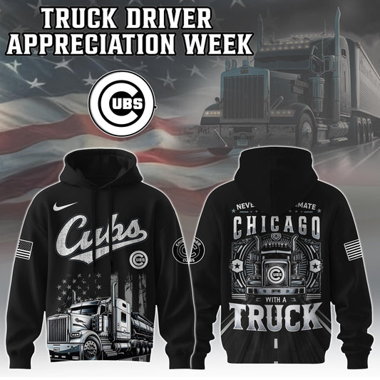 Chicago Cubs Nation Truck Driver Appreciation Week Limited Edition Hoodie 2025